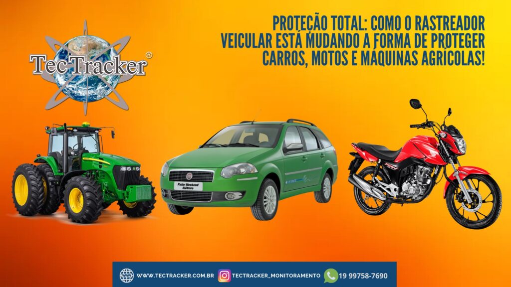 Proteção Total Como o Rastreador Veicular Está Mudando a Forma de Proteger Carros, Motos e Máquinas Agrícolas!